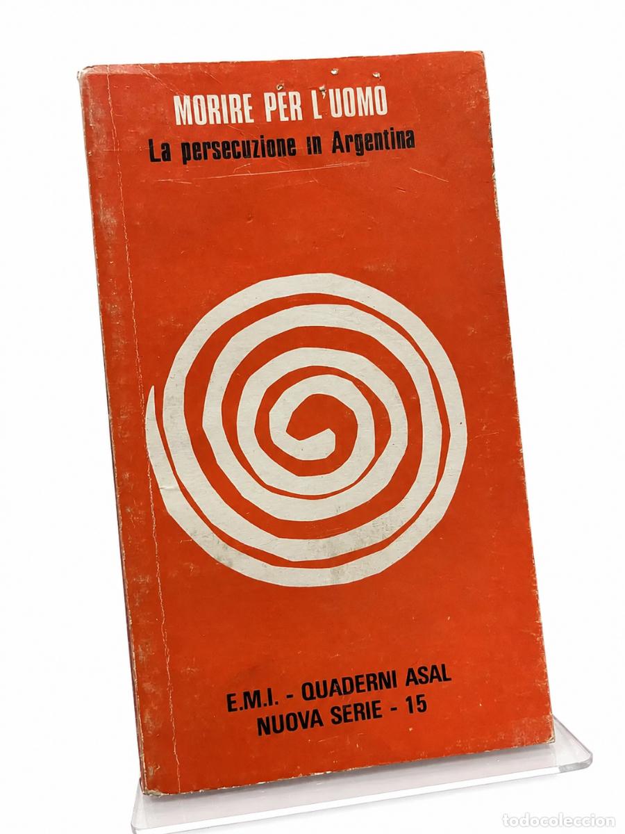 Libros de segunda mano: GIULIO BATTISTELLA &ndash; MORIRE PER L&rsquo;UOMO: LA PERSECUZIONE IN ARGENTINA &ndash; EMI &ndash; 1980 lm