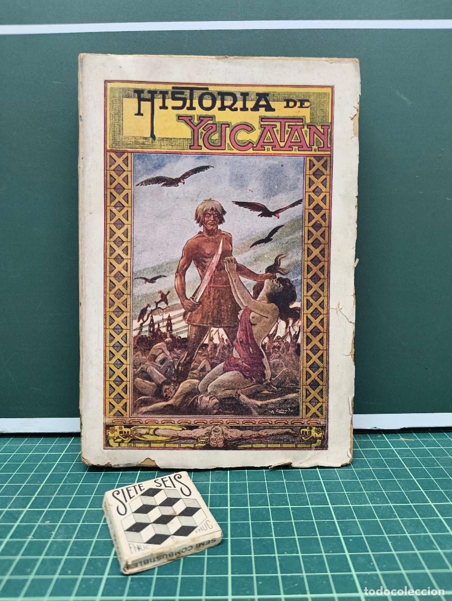 Libros de segunda mano: Historia de Yucat&aacute;n desde la &eacute;poca m&aacute;s remota hasta nuestros d&iacute;as - Eligio Ancona