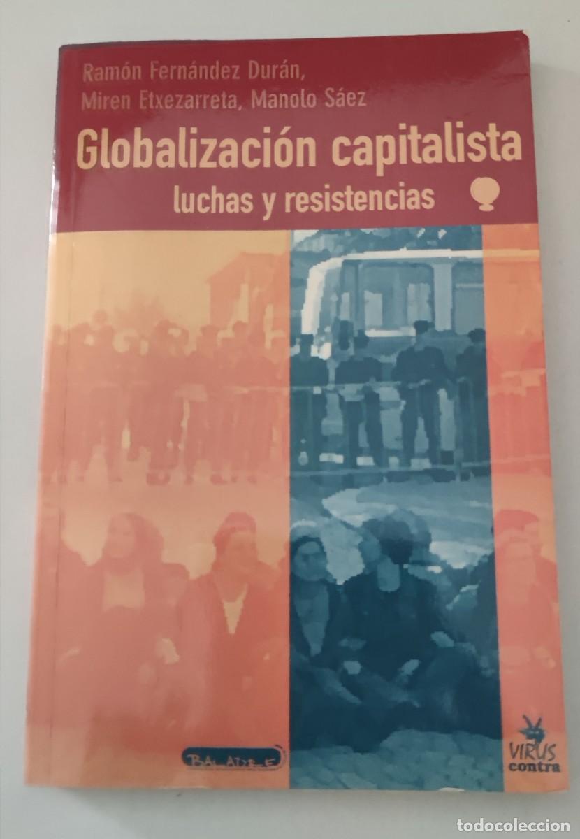 Libros de segunda mano: LIBRO GLOBALIZACI&Oacute;N CAPITALISTA - LUCHAS Y RESISTENCIAS