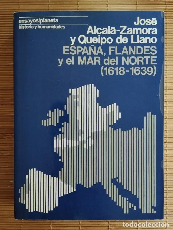 Libros de segunda mano: Espa&ntilde;a, Flandes y el Mar del Norte (1618-1639) - Jos&eacute; Alcal&aacute;-Zamora - Planeta - 1975 - Barcelona