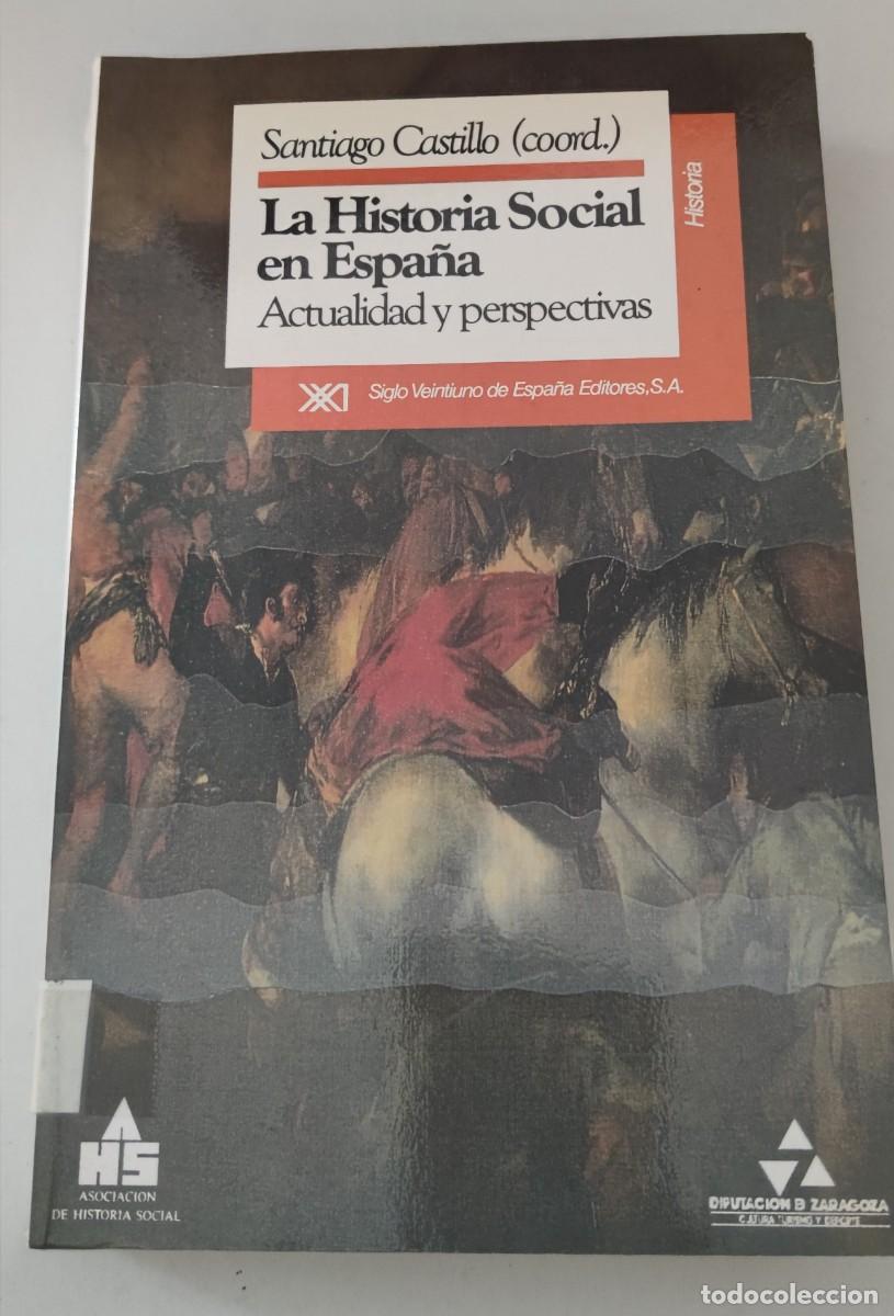 Libros de segunda mano: LIBRO LA HISTORIA SOCIAL DE ESPA&Ntilde;A - SANGIAGO CASTILLO