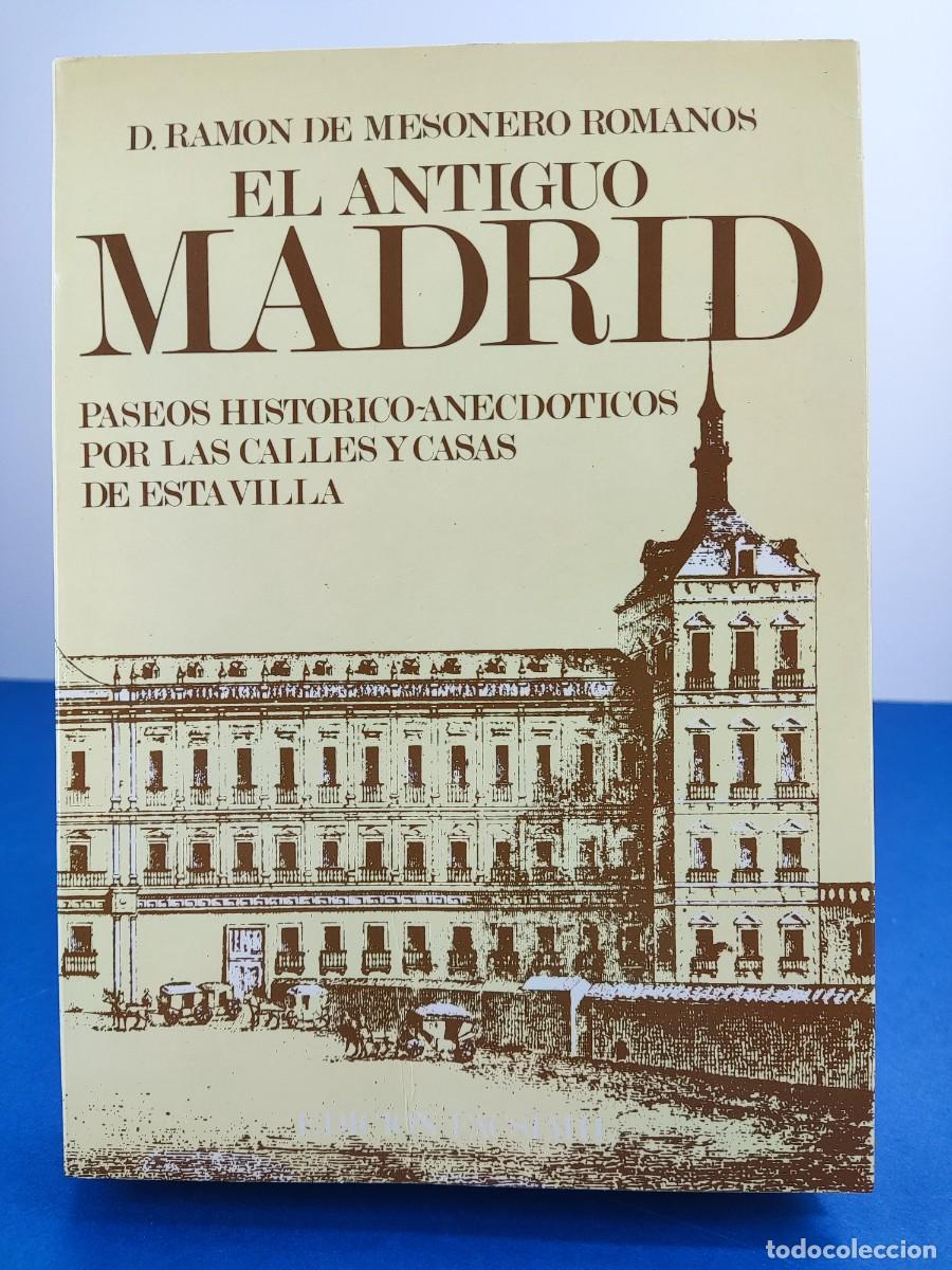 Libros de segunda mano: EL ANTIGUO MADRID, PASEOS HISTORICO-ANECDOTICOS... / RAMON DE MESONERO ROMANOS / FACSIMIL. 1987
