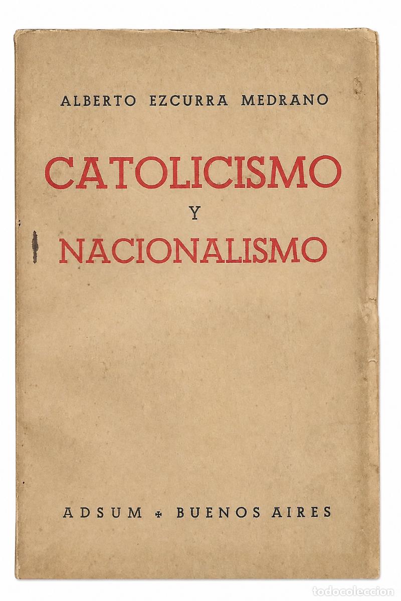Libros de segunda mano: ALBERTO EZCURRA MEDRANO &ndash; CATOLICISMO Y NACIONALISMO &ndash; ADSUM &ndash; 1939 lm
