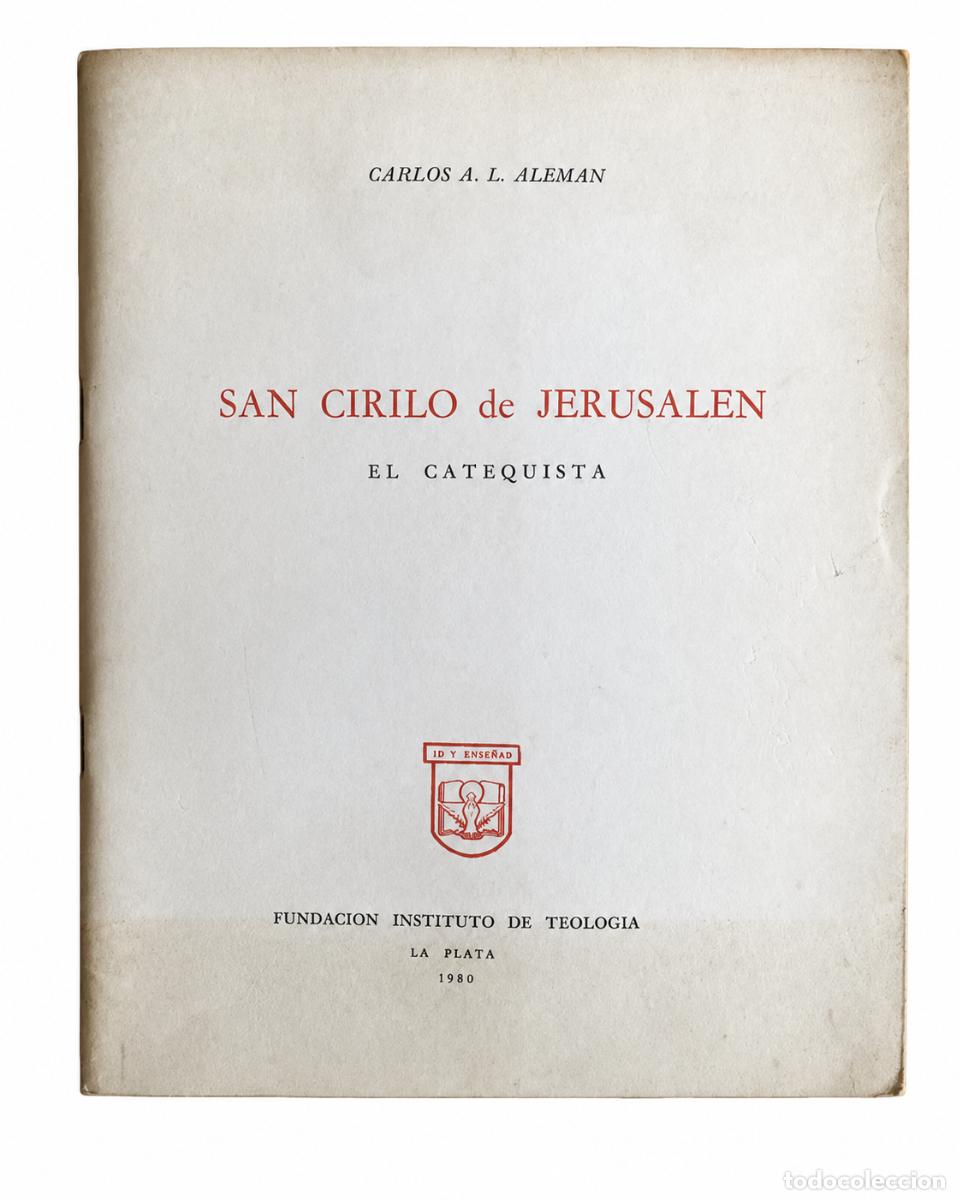 Libros de segunda mano: CARLOS A. L. ALEM&Aacute;N &ndash; SAN CIRILO DE JERUSAL&Eacute;N: EL CATEQUISTA &ndash; FUNDACI&Oacute;N INSTITUTO DE TEOLOG&Iacute;A &ndash; lm