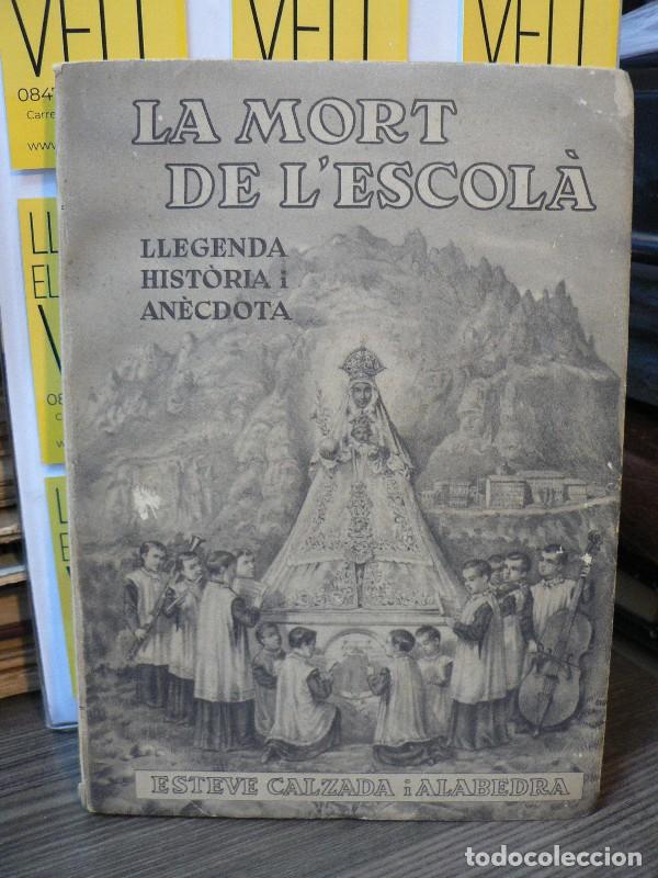 Libros de segunda mano: La mort de l'escol&agrave;: llegenda, hist&ograve;ria i an&egrave;cdota - Esteve Calzada i Alabedra - Mill&agrave; - 1955 - 1&ordf; e