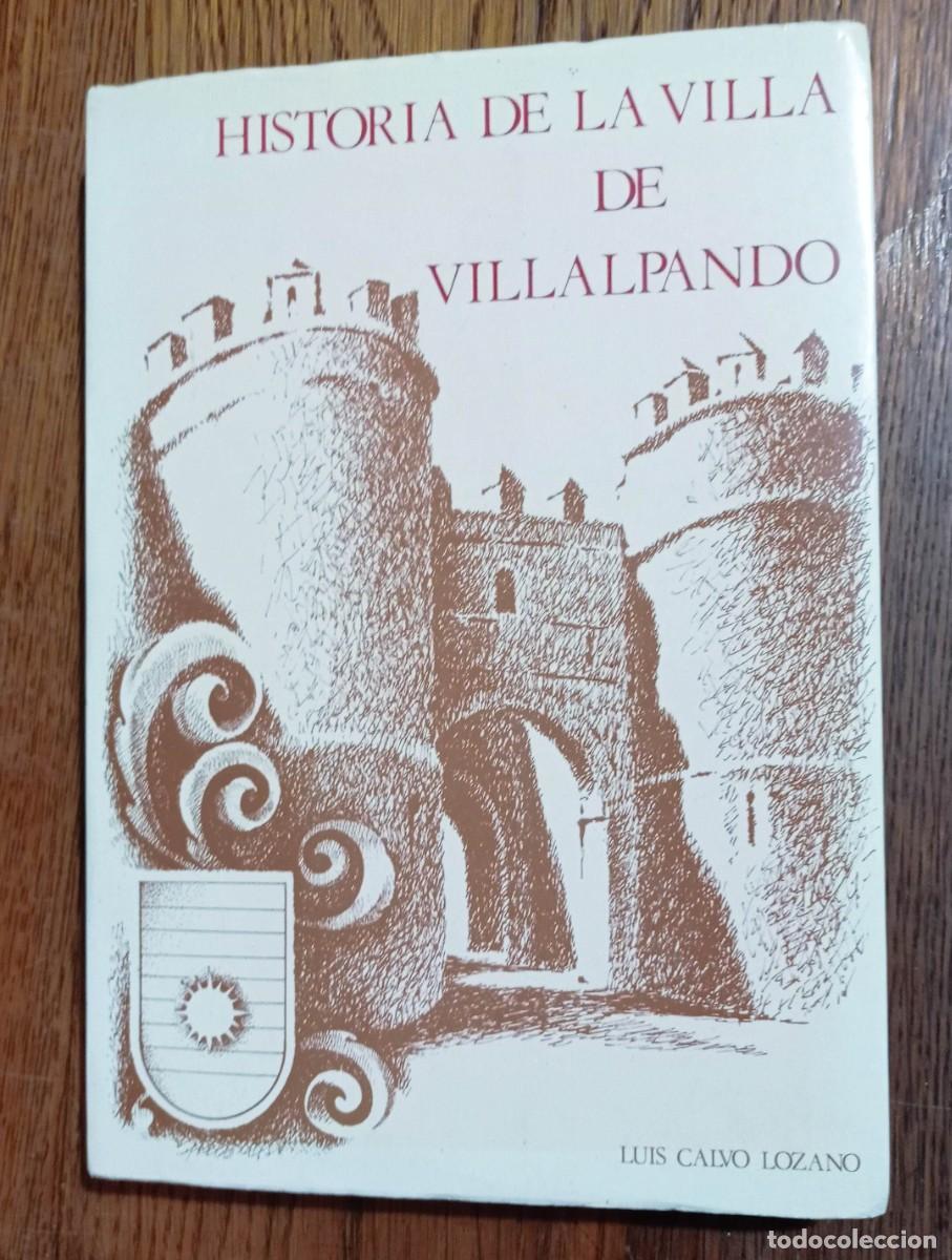 Libros de segunda mano: HISTORIA DE LA VILLA DE VILLALPANDO, Y SU TIERRA. LUIS CALVO LOZANO. ZAMORA 1981.
