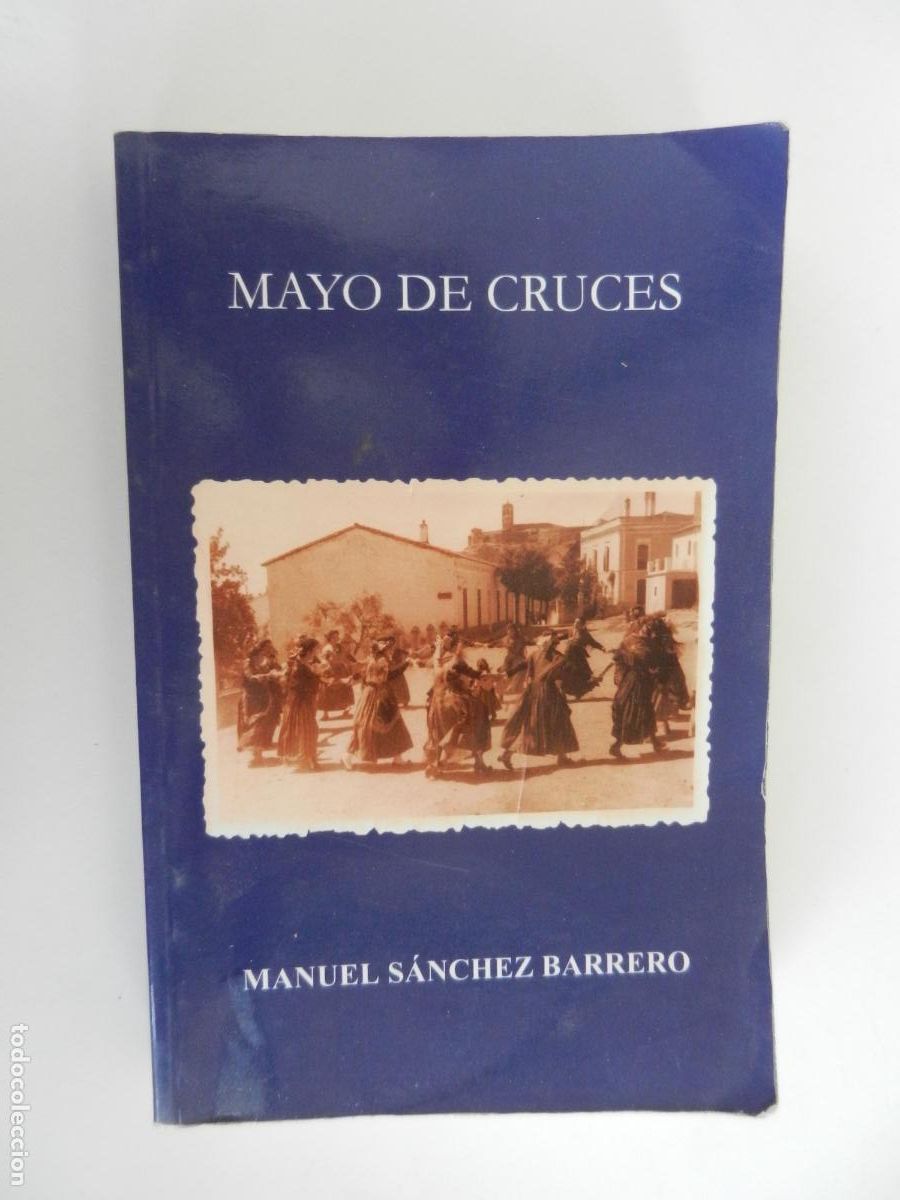 Libros de segunda mano: MAYO DE CRUCES - MANUEL S&Aacute;NCHEZ BARRERO - ASOCIACI&Oacute;N LITERARIA HUEBRA -ALMONASTER LA REAL 2010.