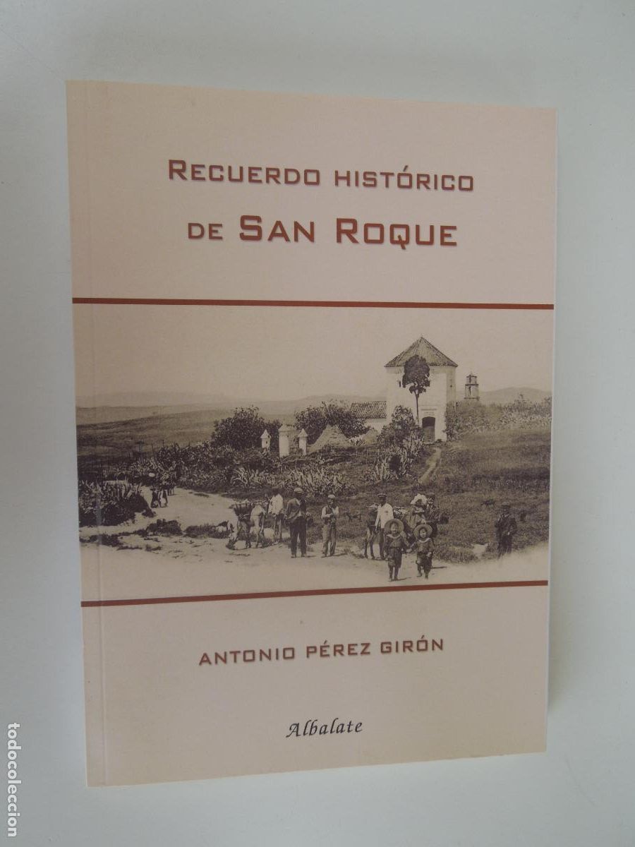 Libros de segunda mano: RECUERDO HISTORICO DE SAN ROQUE - ANTONIO P&Eacute;REZ GIR&Oacute;N - ALBALETE - 2021