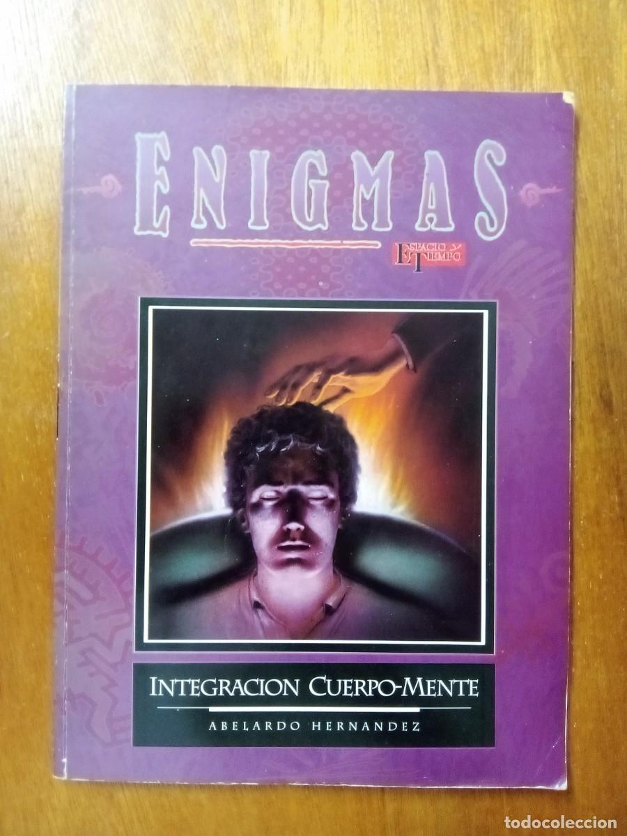 Libros de segunda mano: INTEGRACION CUERPO MENTE, ABELARDO HERNANDEZ, ENIGMAS ESPACIO Y TIEMPO