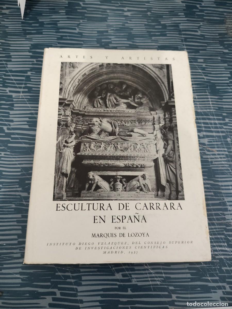 Libros de segunda mano: ESCULTURA DE CARRARA EN ESPA&Ntilde;A,MARQUES DE LOZOYA, MADRID,1957,41 PAG.,MAS L&Aacute;MINAS.