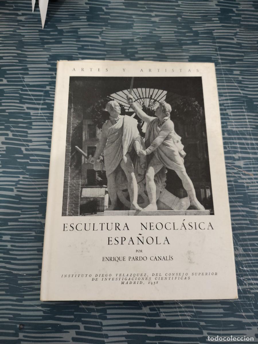 Libros de segunda mano: ESCULTURA NEOCL&Aacute;SICA ESPA&Ntilde;OLA, ENRIQUE PARDO CANALIS, MADRID,1958,42 PAG+ L&Aacute;MINAS.