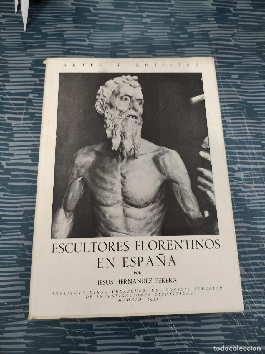 Libros de segunda mano: ESCULTORES FLORENTINOS EN ESPA&Ntilde;A, JES&Uacute;S HERN&Aacute;NDEZ PERERA, MADRID,1957,40 PAG. Y L&Aacute;MINAS.