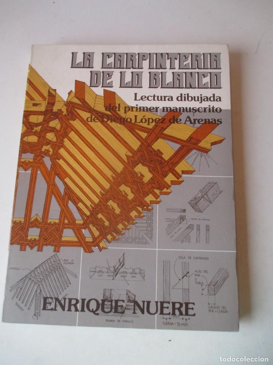 Libros de segunda mano: La carpinter&iacute;a de lo blanco. Lectura dibujada del primer manuscrito de Digo L&oacute;pez de Arenas W41344