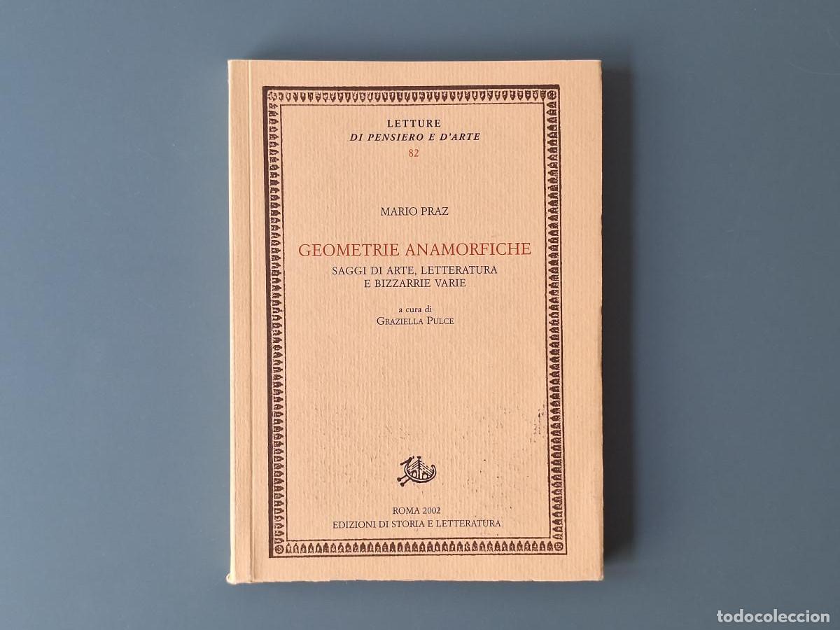 Gebrauchte B&uuml;cher: Geometrie anamorfiche. Saggi di arte, letteratura e bizzarrie varie - Praz, Mario