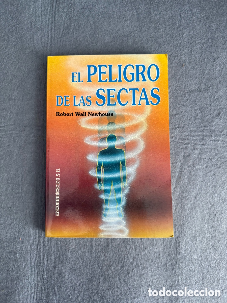 Libros de segunda mano: EL PELIGRO DE LAS SECTAS - ROBERT WALL NEWHOUSE - EDICOMUNICACION