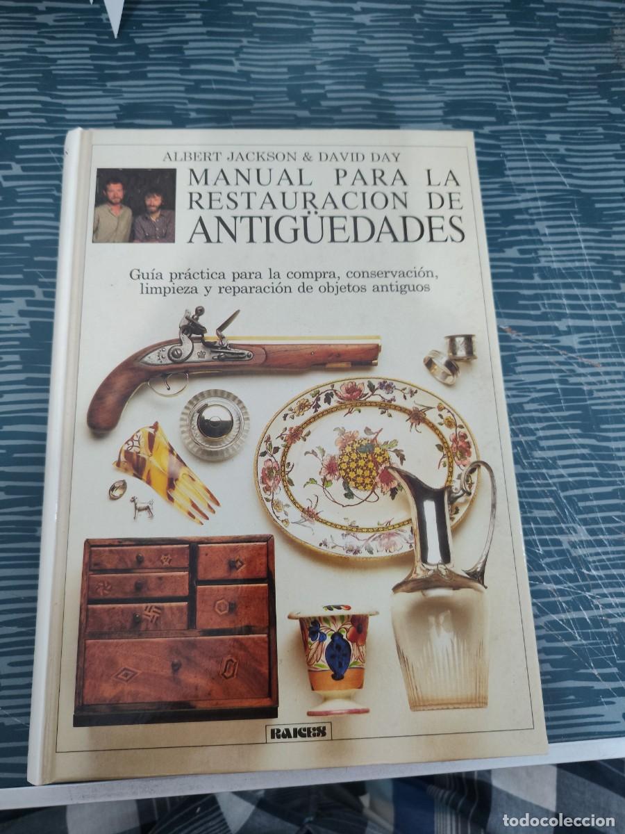 Libros de segunda mano: MANUAL PARA LA RESTAURACI&Oacute;N DE ANTIGUEDADES,ALBERT JACKSON,DAVID DAY,RAICES EDIT.1984.