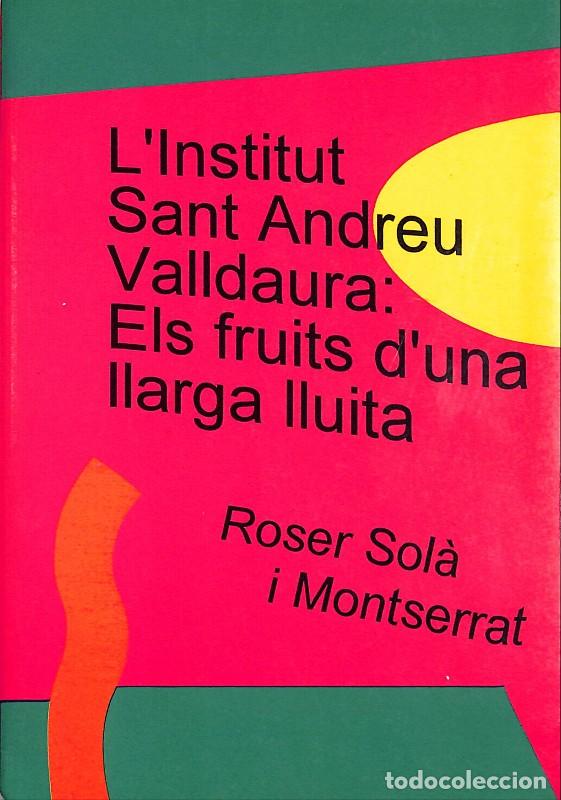 Libros de segunda mano: L'Institut Sant Andreu Valldaura: Els fruits d'una llarga lluita - Sol&agrave; i Montserrat - 1994 -