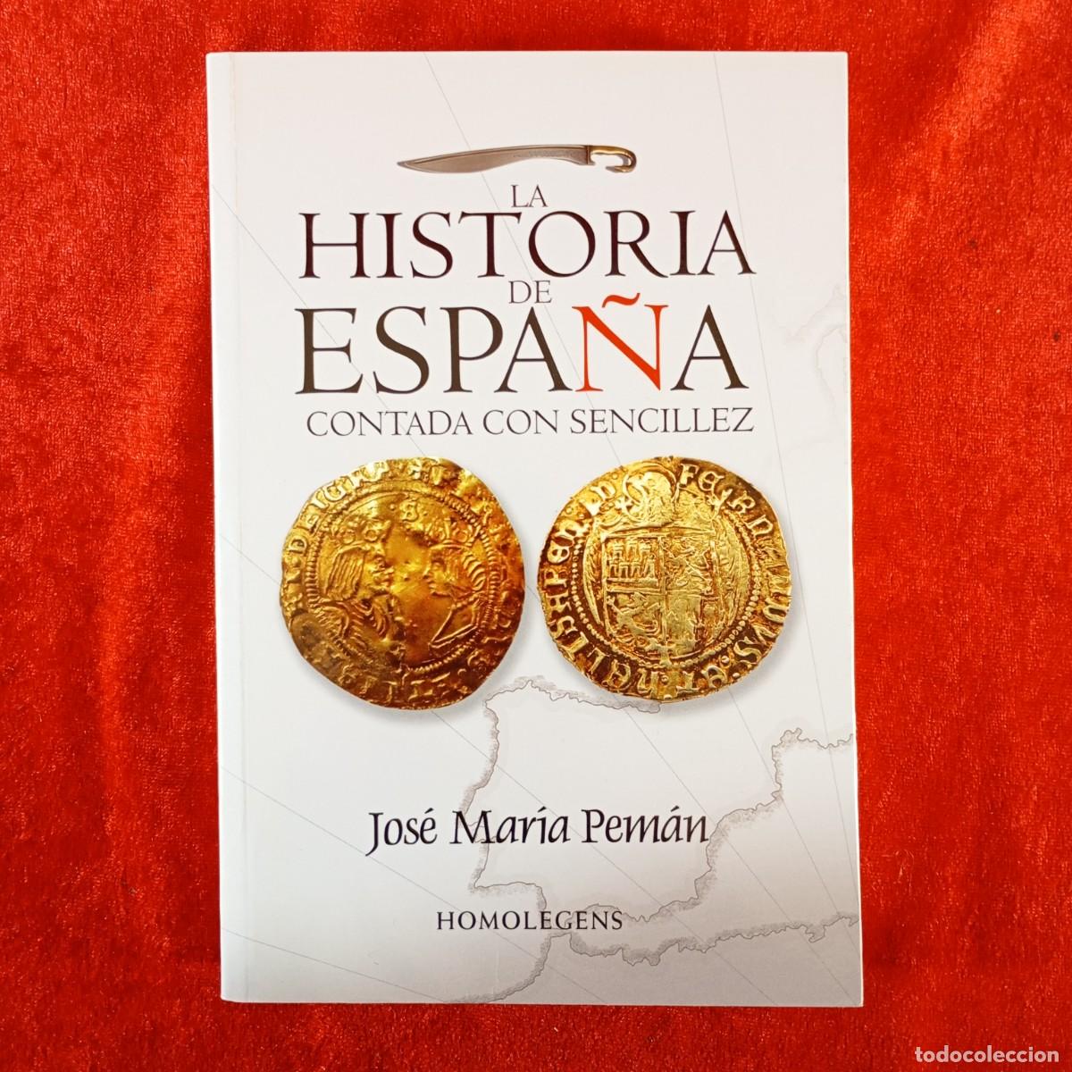 Libros de segunda mano: LA HISTORIA DE ESPA&Ntilde;A CONTADA CON SENCILLEZ - JOS&Eacute; MAR&Iacute;A PEM&Aacute;N - HOMOLEGENS - 2012 / 2008