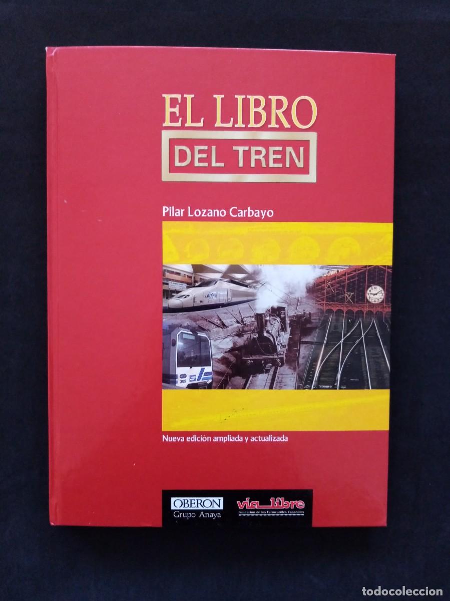 Libros de segunda mano: EL LIBRO DEL TREN. PILAR LOZANO CARBAYO. OBERON / V&Iacute;A LIBRE. NUEVA EDICI&Oacute;N AMPLIADA. MADRID, 2004.