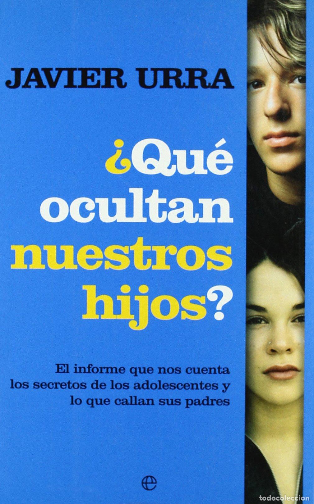 Libros de segunda mano: &iquest;Qu&eacute; ocultan nuestros hijos? : el informe que nos cuenta los secretos de los adolescentes y lo que c
