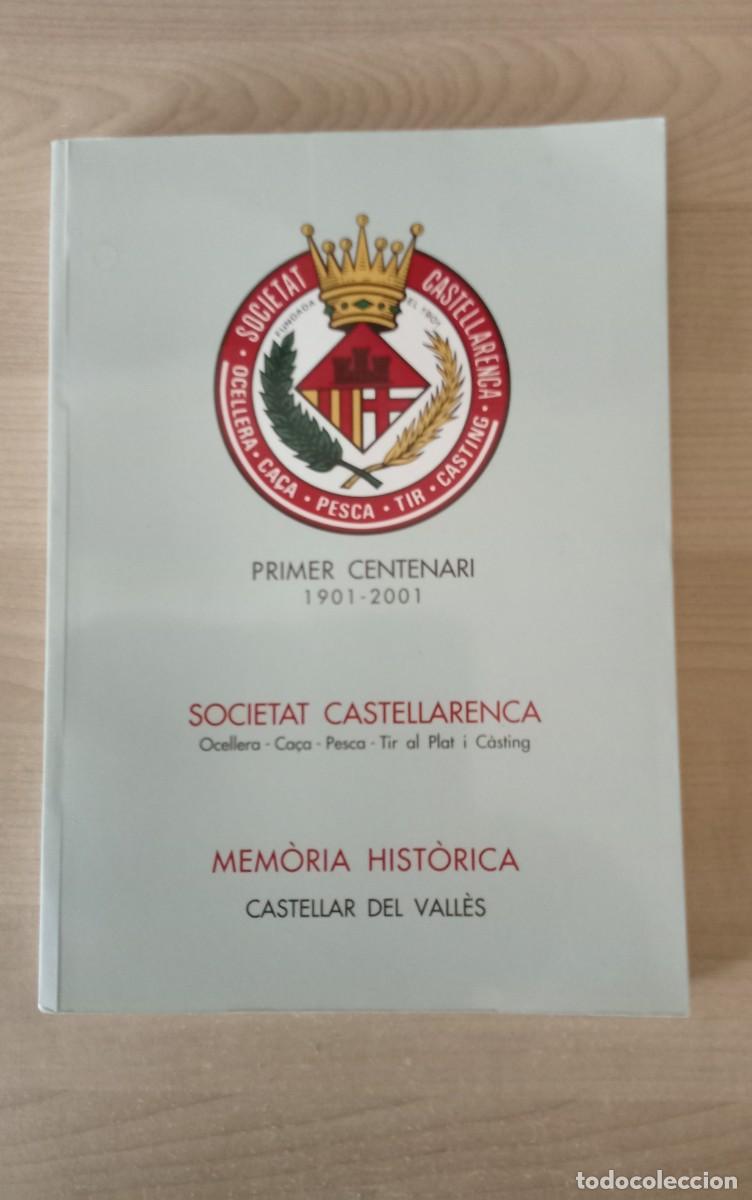 Libros de segunda mano: SOCIETAT CASTELLARENCA. PRIMER CENTENARI 1901 - 2001. Castellar del Valles