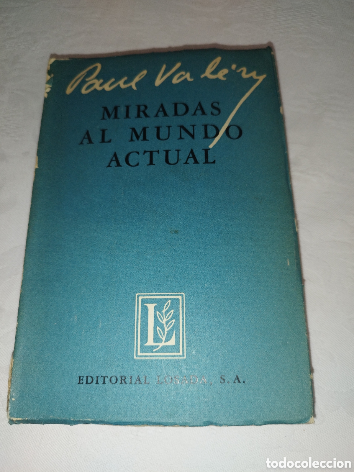 Libros de segunda mano: PAUL VALERY: MIRADAS AL MUNDO ACTUAL. ED. LOSADA, 1954 PRIMERA EDICION.