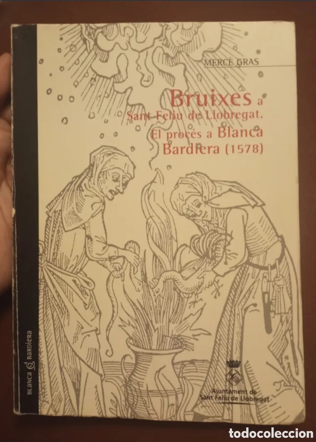 Libros de segunda mano: Bruixes a Sant Feliu de Llobregat. El proc&eacute;s a Blanca Bardiera (1578) - Merc&egrave; Gras