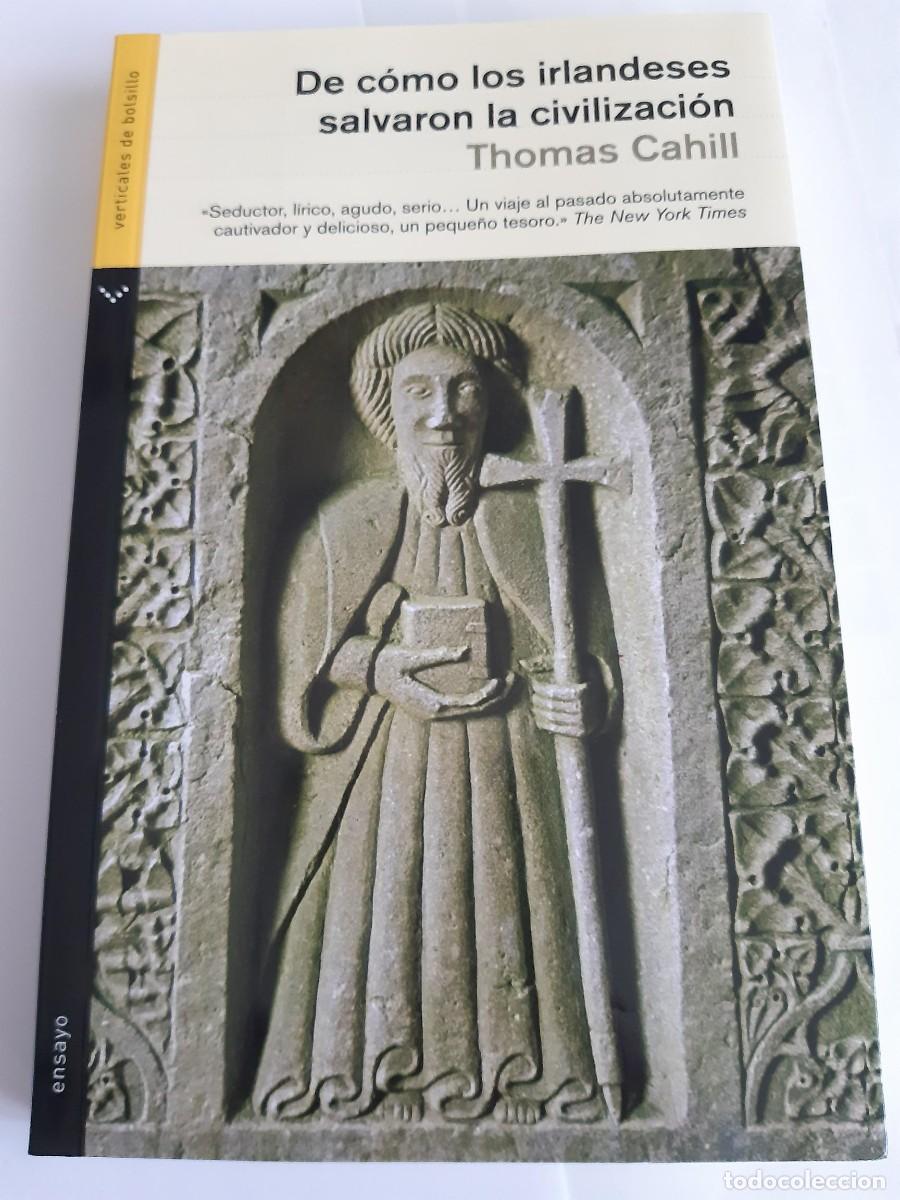 Libros de segunda mano: DE C&Oacute;MO LOS IRLANDESES SALVARON LA CIVILIZACI&Oacute;N - Thomas Cahill