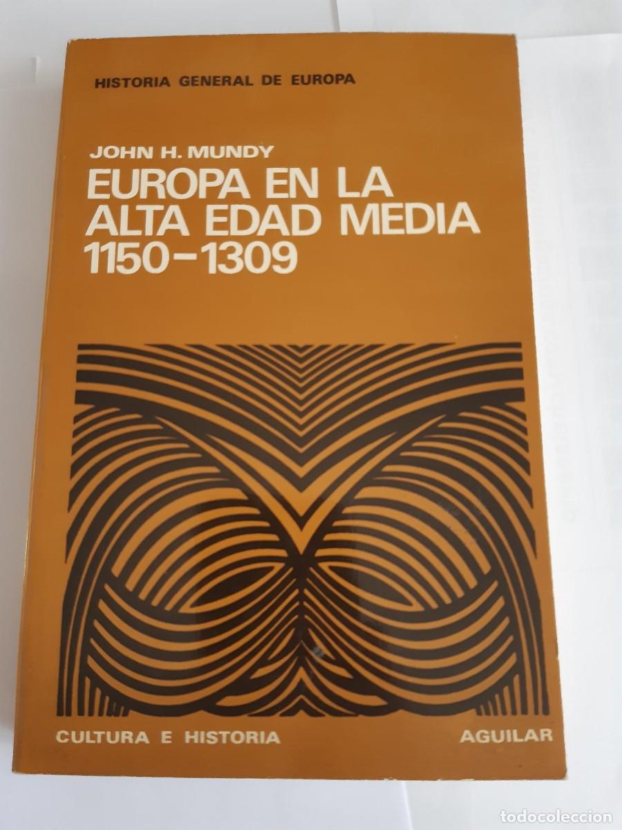 Libros de segunda mano: MUNDY, John H. Europa en la Alta Edad Media (1150-1309) (Cultura e Historia). - Aguilar, 1980