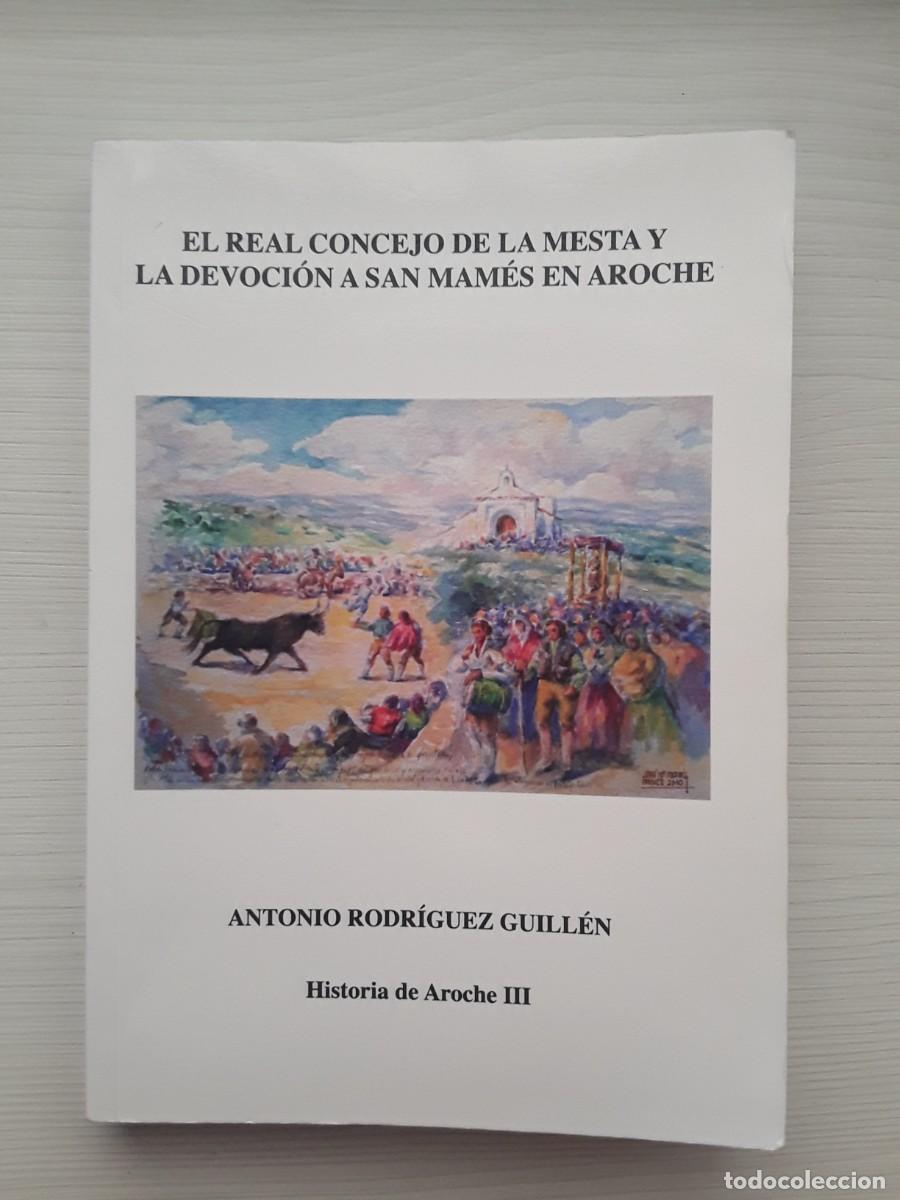 Libros de segunda mano: LA MESTA Y LA DEVOCI&Oacute;N A SQN MAM&Eacute;S EN AROCHE. ANTONIO RODR&Iacute;GUEZ GUILL&Eacute;N.