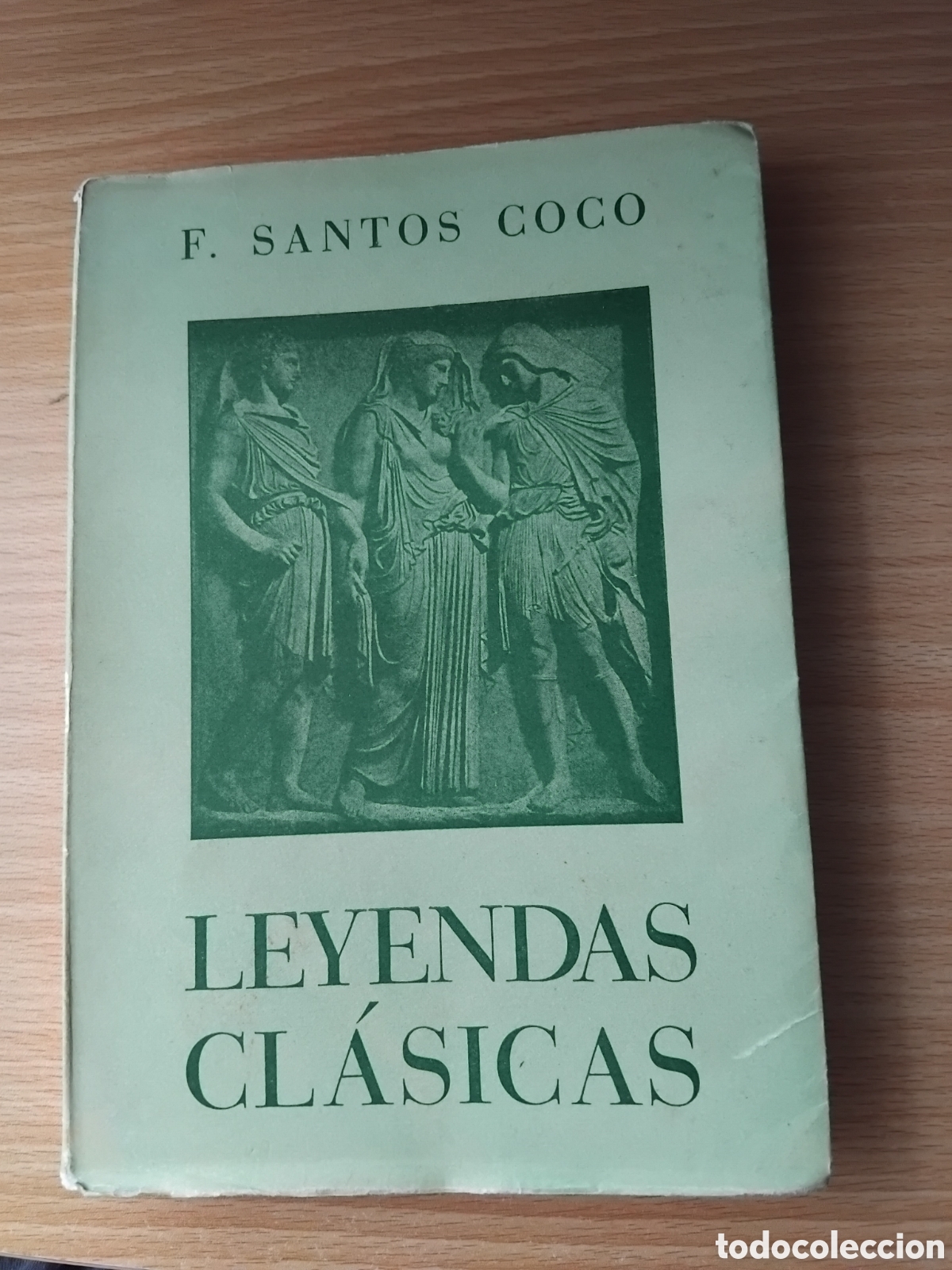 Libros de segunda mano: Leyendas cl&aacute;sicas,F.Santos Coco;Autor;1&ordf; edici&oacute;n;1952