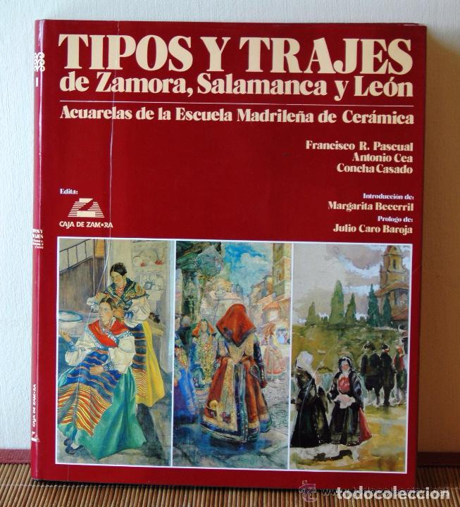 Libros de segunda mano: Tipos y Trajes De Zamora, Salamanca y Le&oacute;n. Francisco R. Pascual, Antonio Cea y Concha Casado.1986