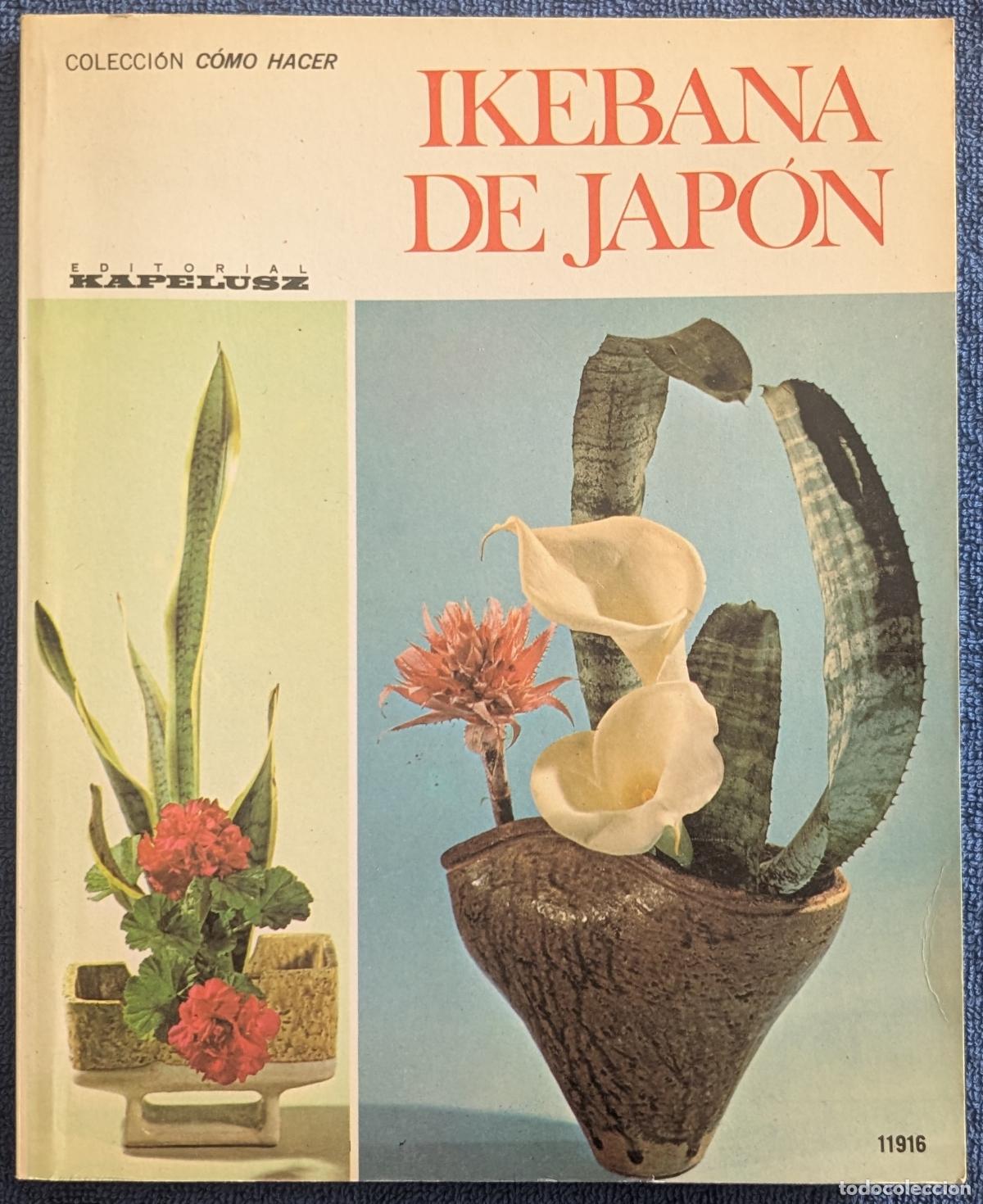 Libros de segunda mano: Ikebana de Jap&oacute;n - Colecci&oacute;n C&oacute;mo Hacer - Kapelusz (1977)