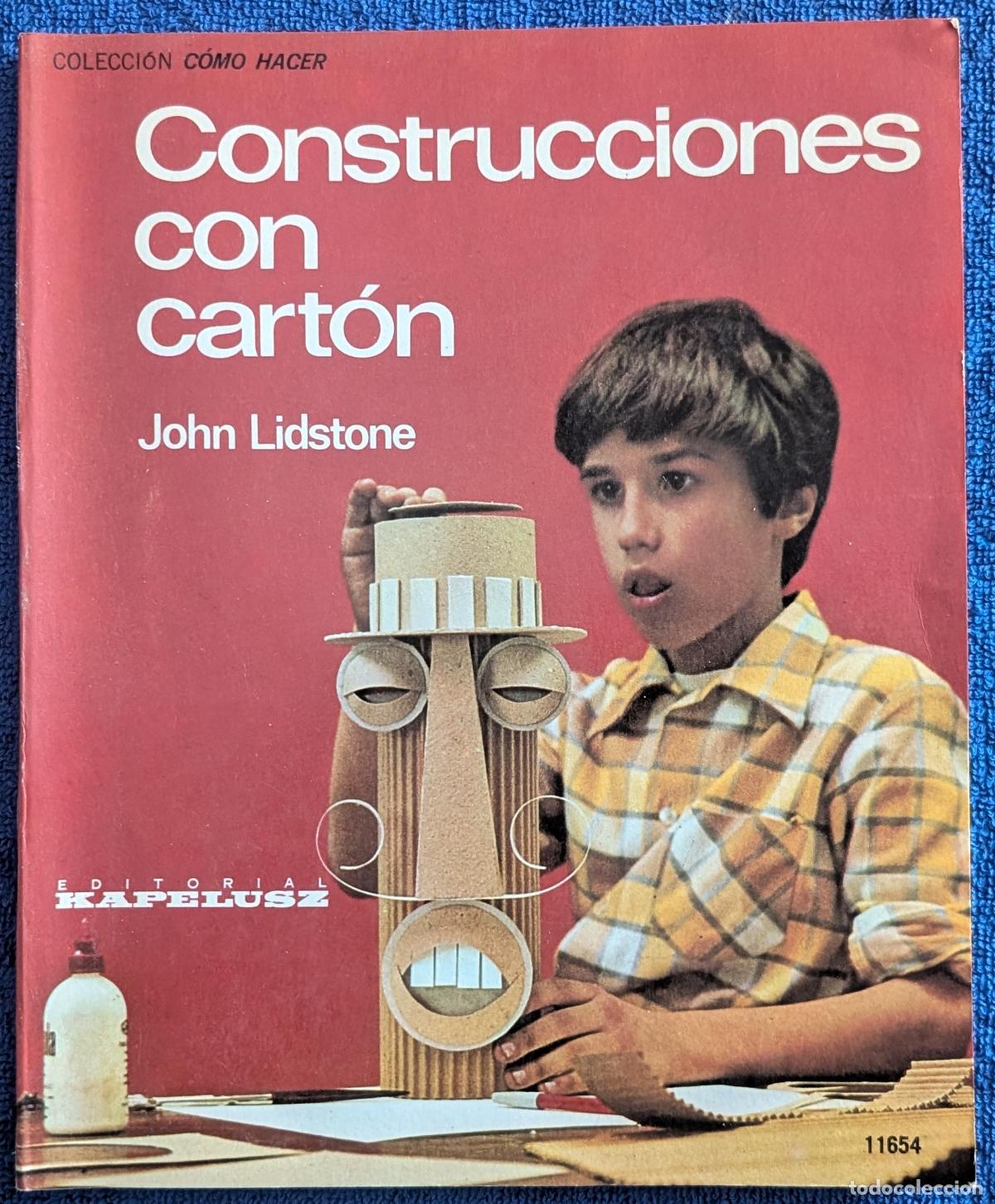 Libros de segunda mano: Construcciones con cart&oacute;n - Colecci&oacute;n C&oacute;mo Hacer - John Lidstone - Kapelusz (1977)