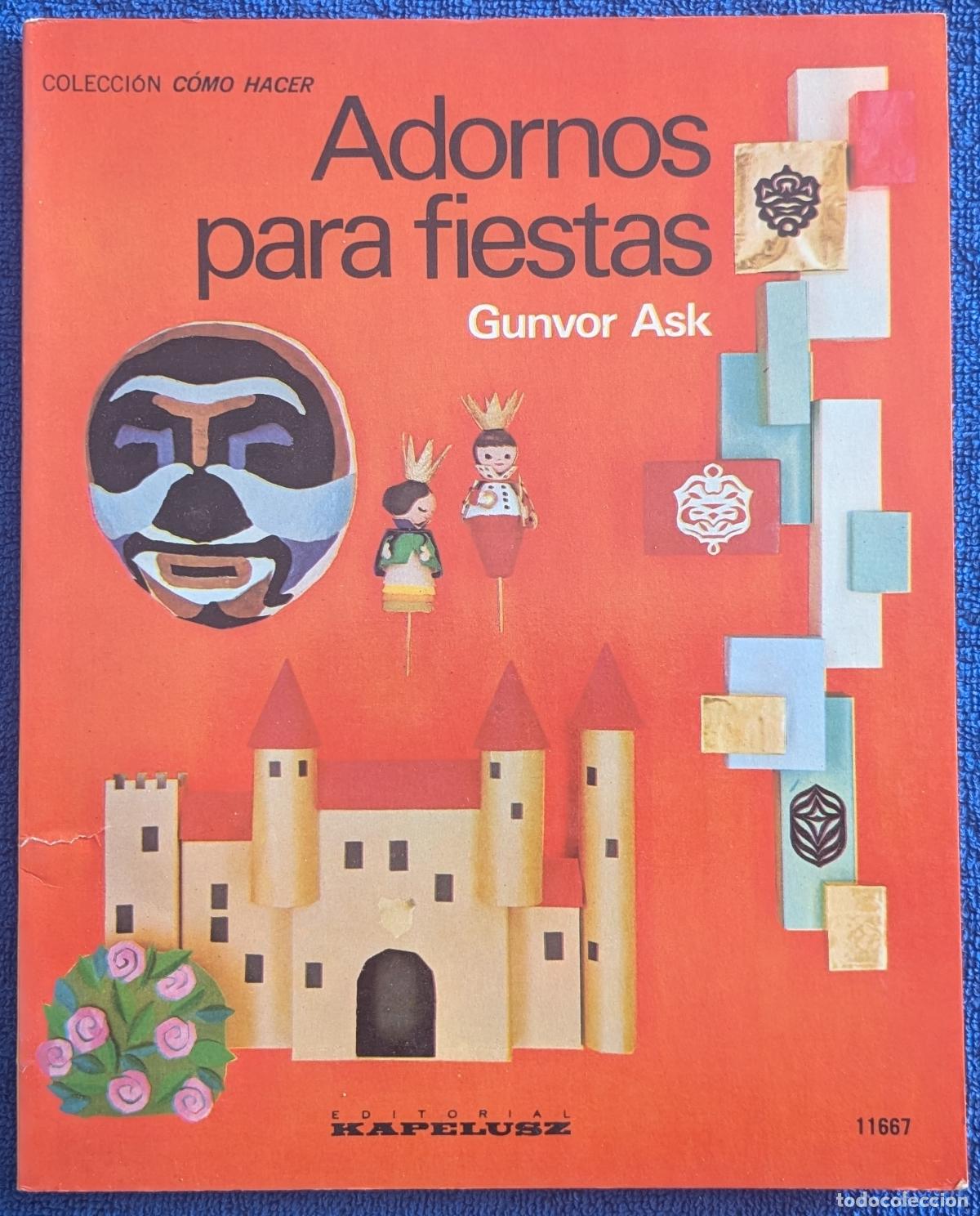 Libros de segunda mano: Adornos para fiestas - Colecci&oacute;n C&oacute;mo Hacer - Gunvor Ask - Kapelusz (1977)