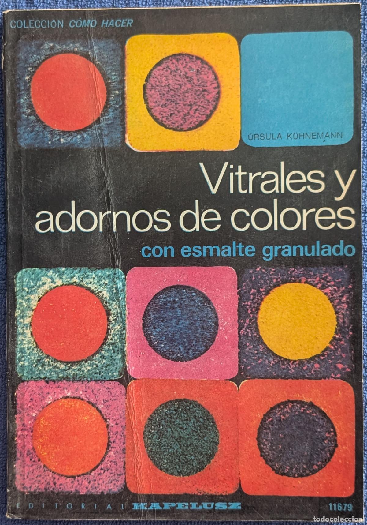 Libros de segunda mano: Vitrales y adornos de colores con esmalte granulado - Colecci&oacute;n C&oacute;mo Hacer - Kapelusz (1977)
