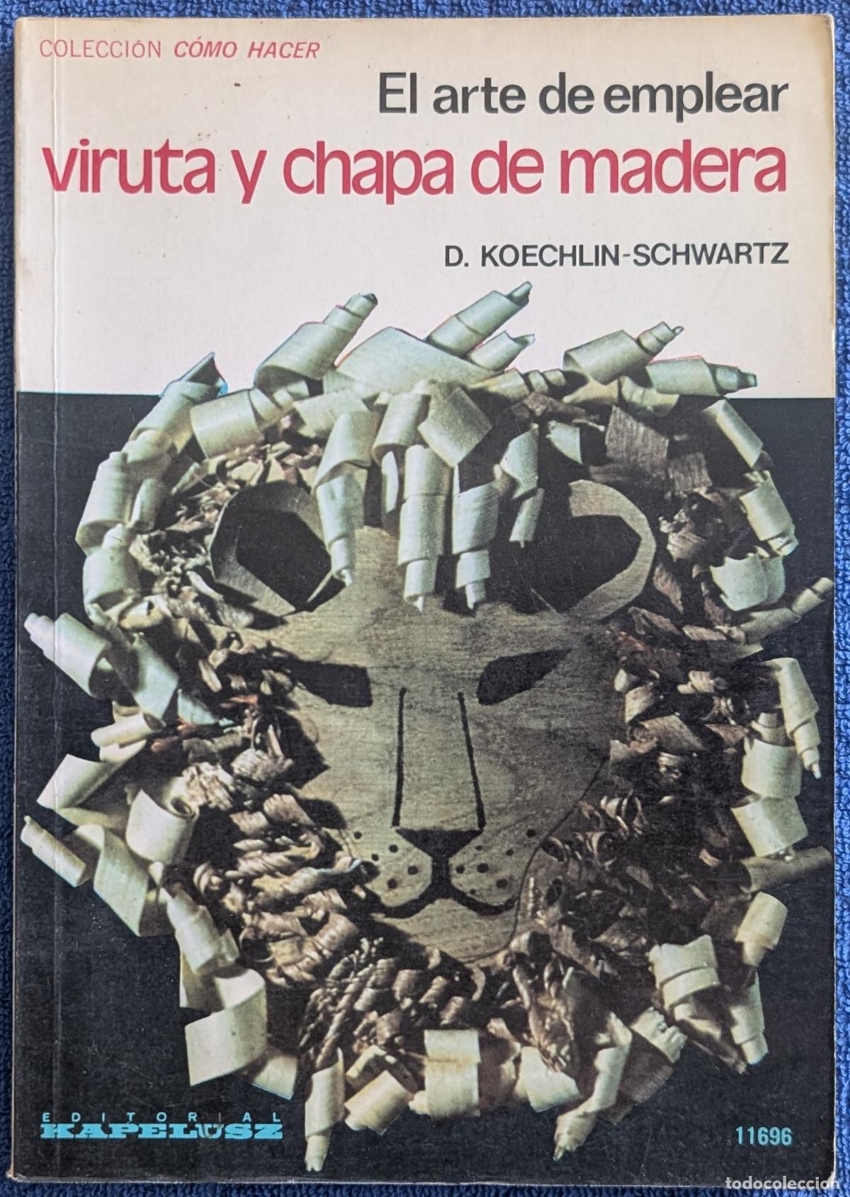 Libros de segunda mano: El arte de emplear viruta y chapa de madera - Colecci&oacute;n C&oacute;mo Hacer - Kapelusz (1977)