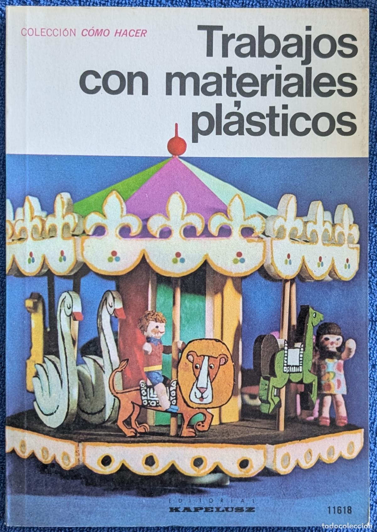 Libros de segunda mano: Trbajos con materiales pl&aacute;sticos - Colecci&oacute;n C&oacute;mo Hacer - Kapelusz (1977)