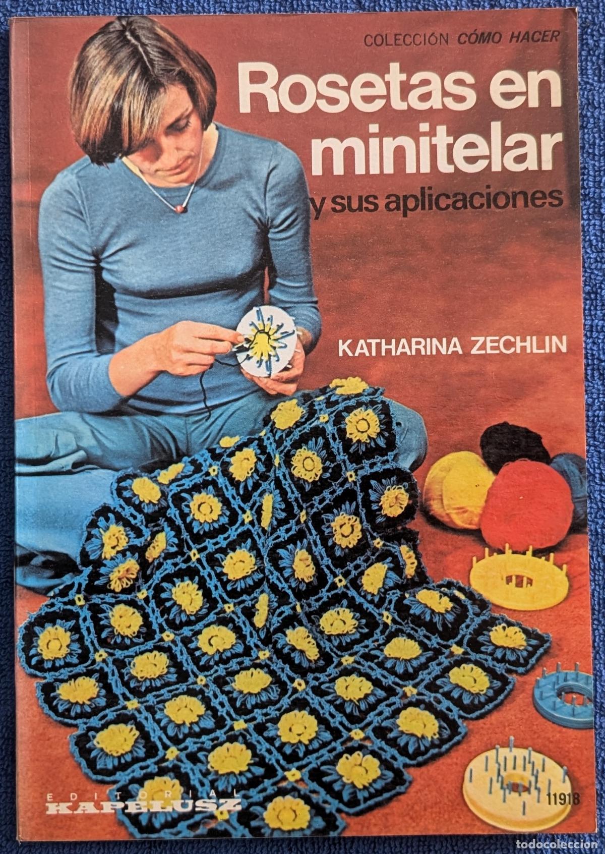 Libros de segunda mano: Rosetas en minitelar - Colecci&oacute;n C&oacute;mo Hacer - Katharina Zechlin - Kapelusz (1977)