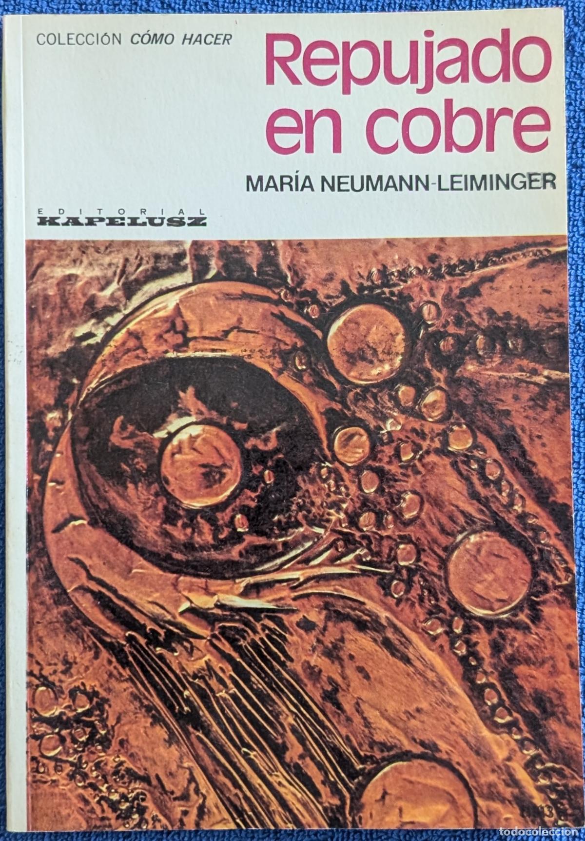 Libros de segunda mano: Repujado en cobre - Colecci&oacute;n C&oacute;mo Hacer - Mar&iacute;a Neumann-Leminger - Kapelusz (1977)