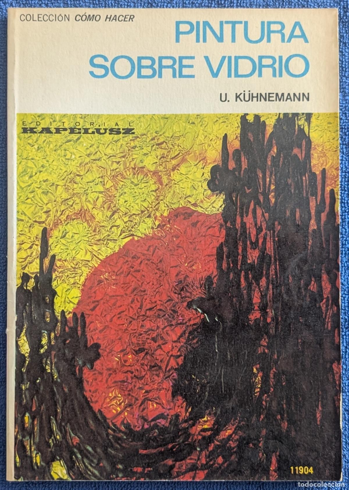 Libros de segunda mano: Pintura sobre vidrio - Colecci&oacute;n C&oacute;mo Hacer - U. Kuhnemann - Kapelusz (1977)
