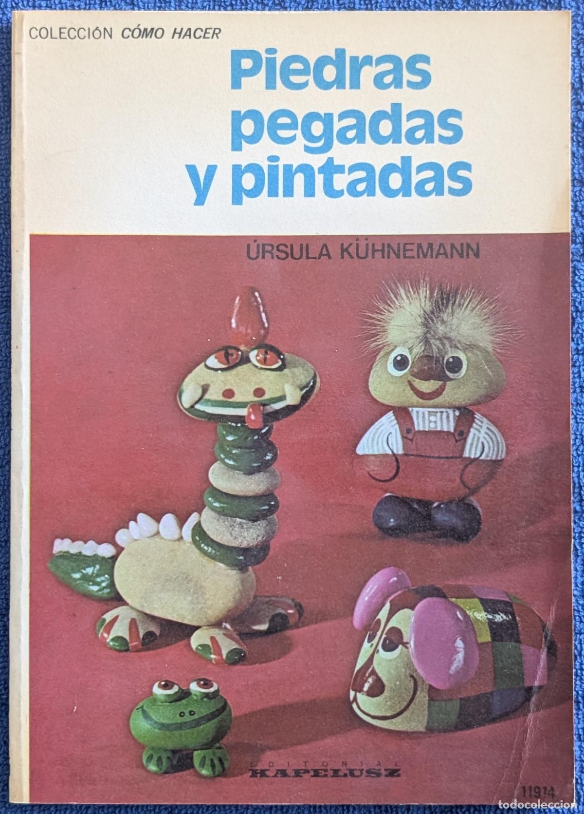 Libros de segunda mano: Piedras pegadas y pintadas - Colecci&oacute;n C&oacute;mo Hacer - W. Beckmann - Kapelusz (1977)