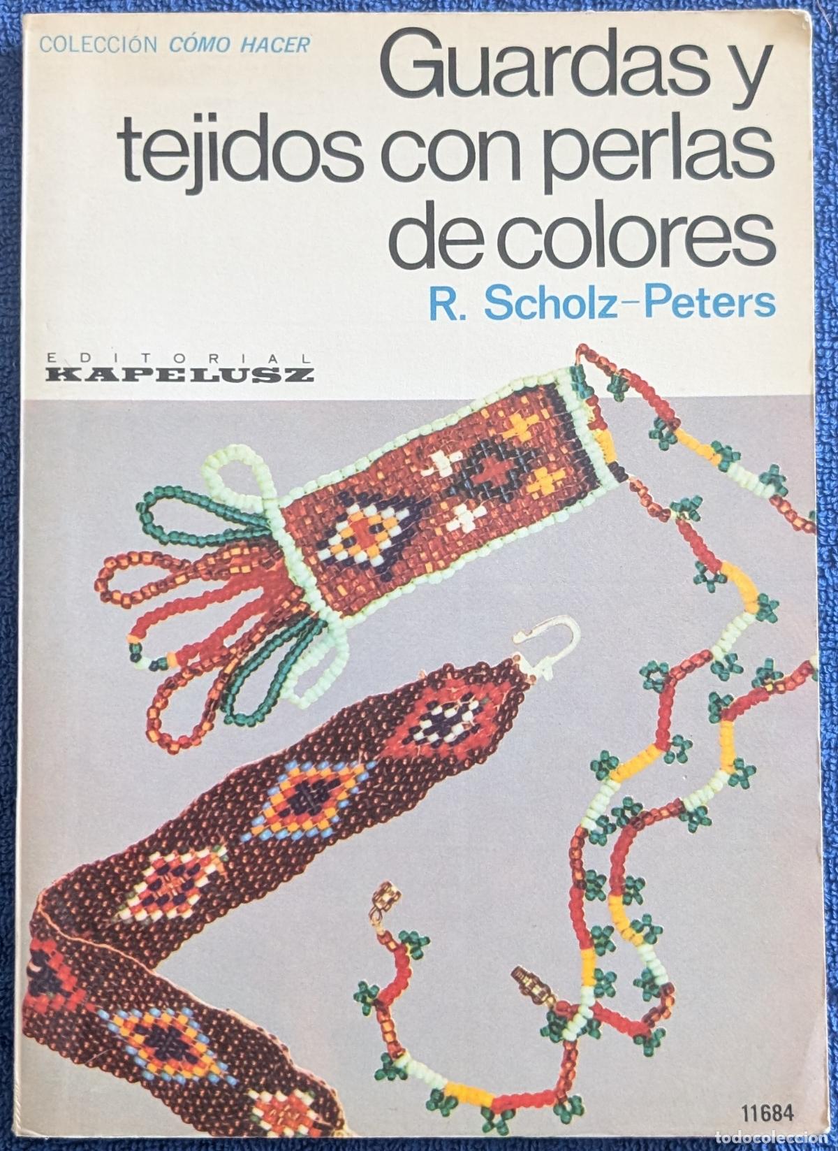 Libros de segunda mano: Guardas y tejidos con perlas de colores - Colecci&oacute;n C&oacute;mo Hacer - R.Scholz-Peters - Kapelusz (1977)