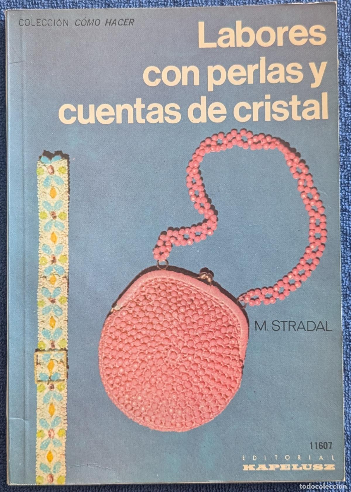 Libros de segunda mano: Labores con perlas y cuentas de cristal - Colecci&oacute;n C&oacute;mo Hacer - M. Stradal - Kapelusz (1977)
