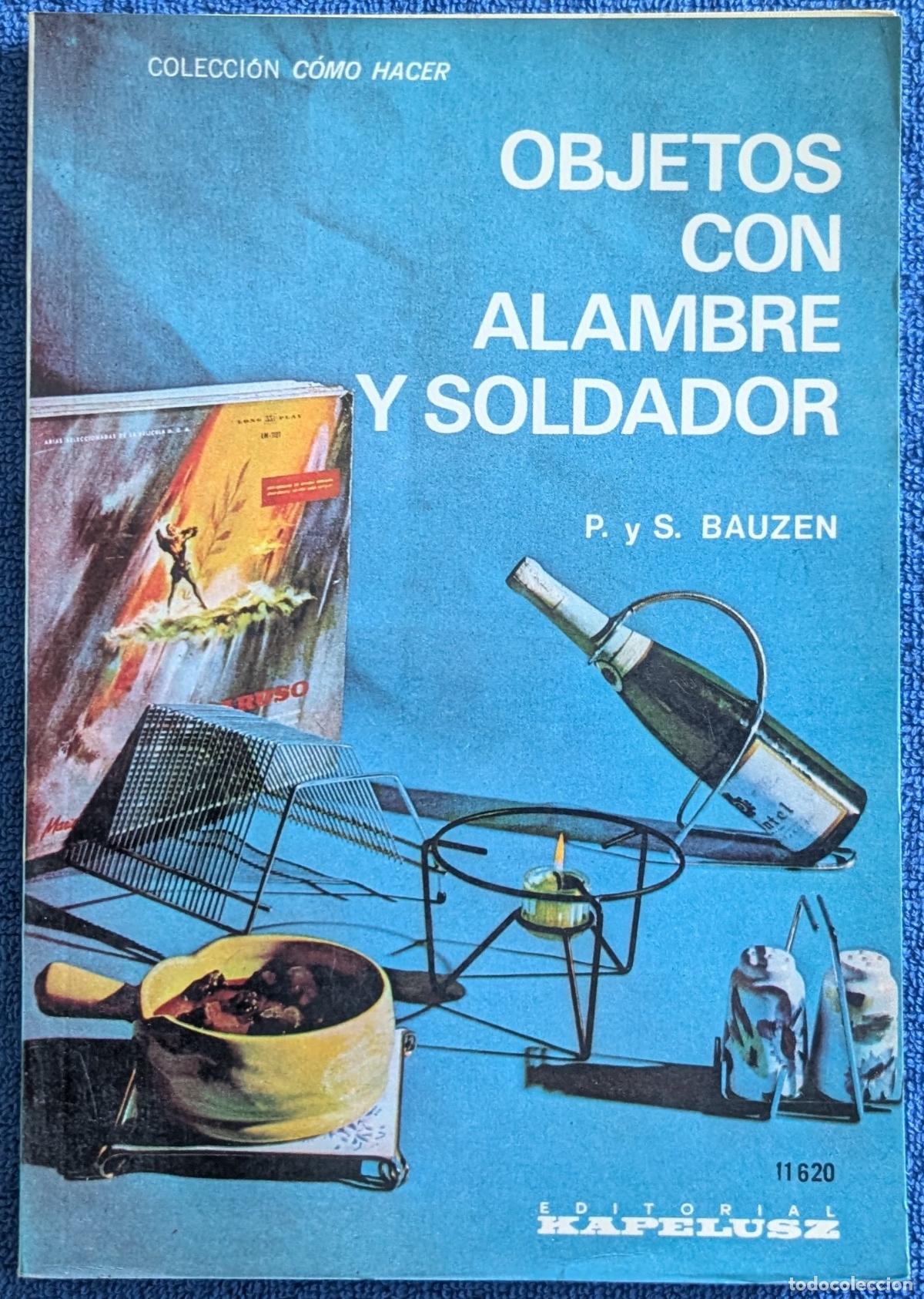 Libros de segunda mano: Objetos con alambre y soldador - Colecci&oacute;n C&oacute;mo Hacer - P. y S. Bauzen - Kapelusz (1977)