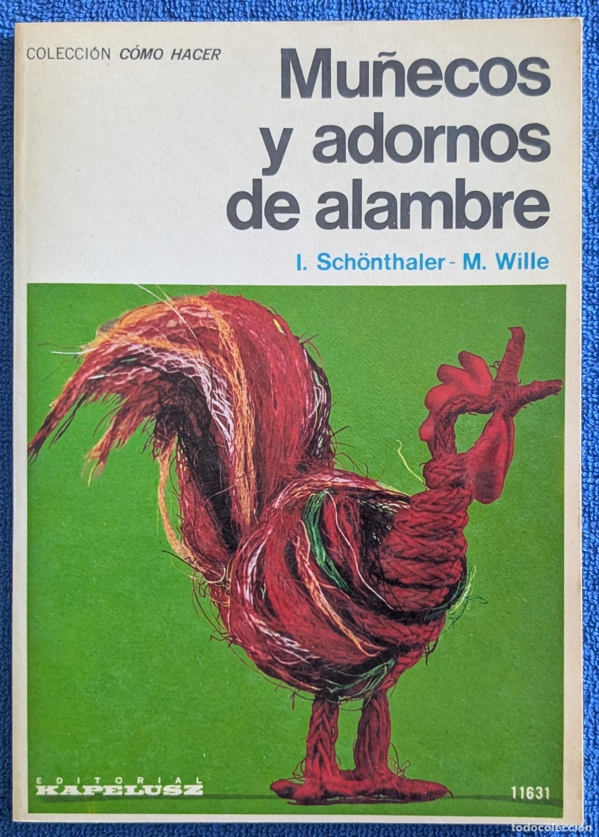 Libros de segunda mano: Mu&ntilde;ecos y adornos de alambre - Colecci&oacute;n C&oacute;mo Hacer - I. Schonthaler - Kapelusz (1977)
