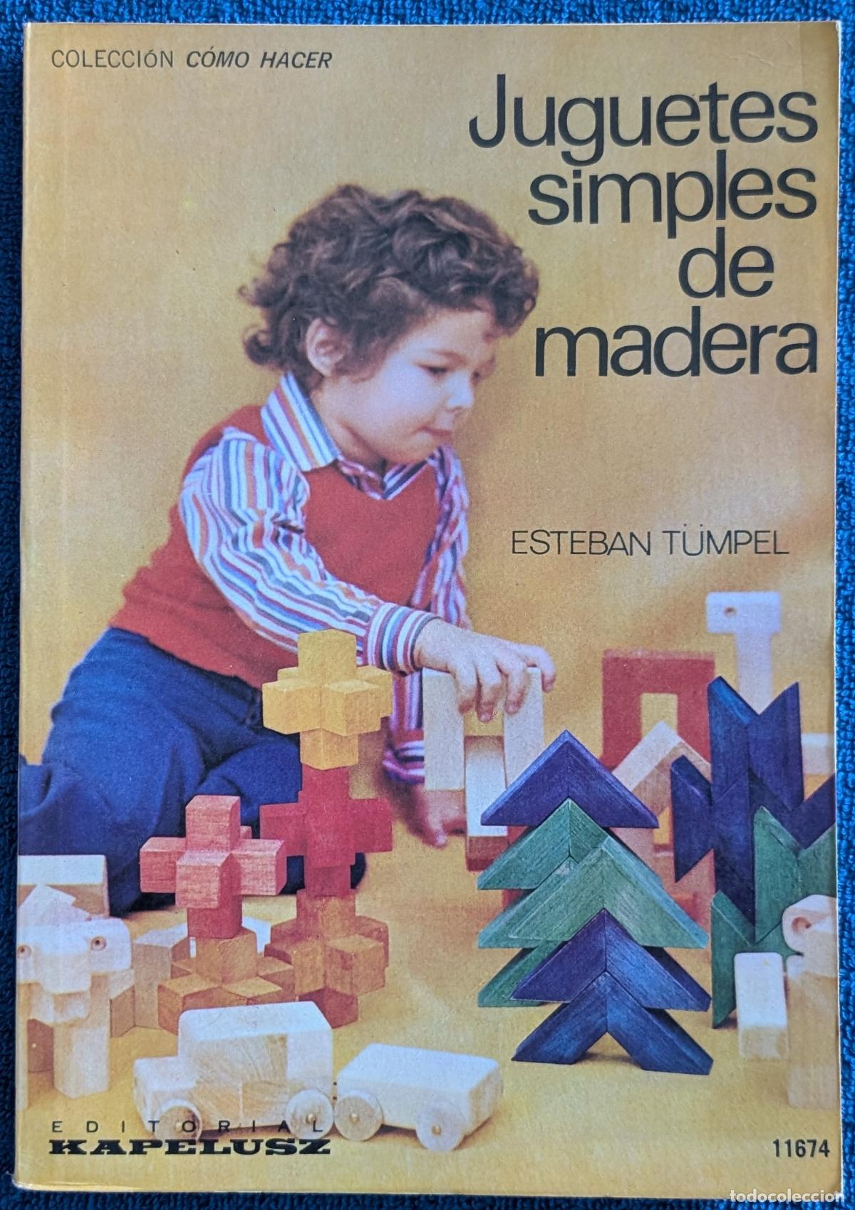 Libros de segunda mano: Juguetes simples de madera - Colecci&oacute;n C&oacute;mo Hacer - Esteban Tumpel - Kapelusz (1977)