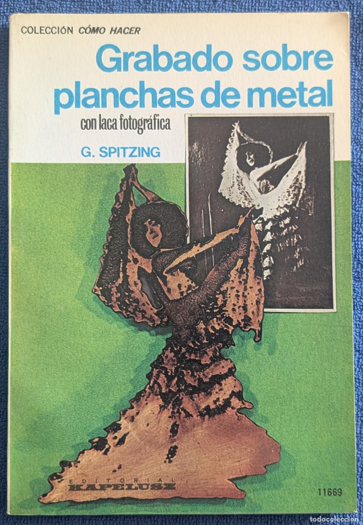 Libros de segunda mano: Grabados sobre planchas de metal - Colecci&oacute;n C&oacute;mo Hacer - G. Spitzing - Kapelusz (1977)