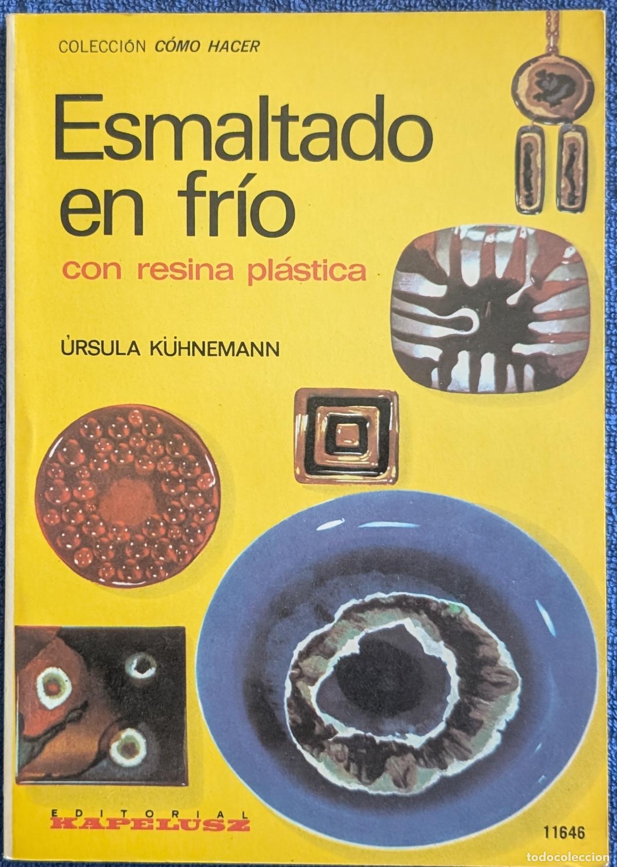 Libros de segunda mano: Esmaltado en fr&iacute;o con resina pl&aacute;stica - Colecci&oacute;n C&oacute;mo Hacer - U. Kuhnemann - Kapelusz (1977)