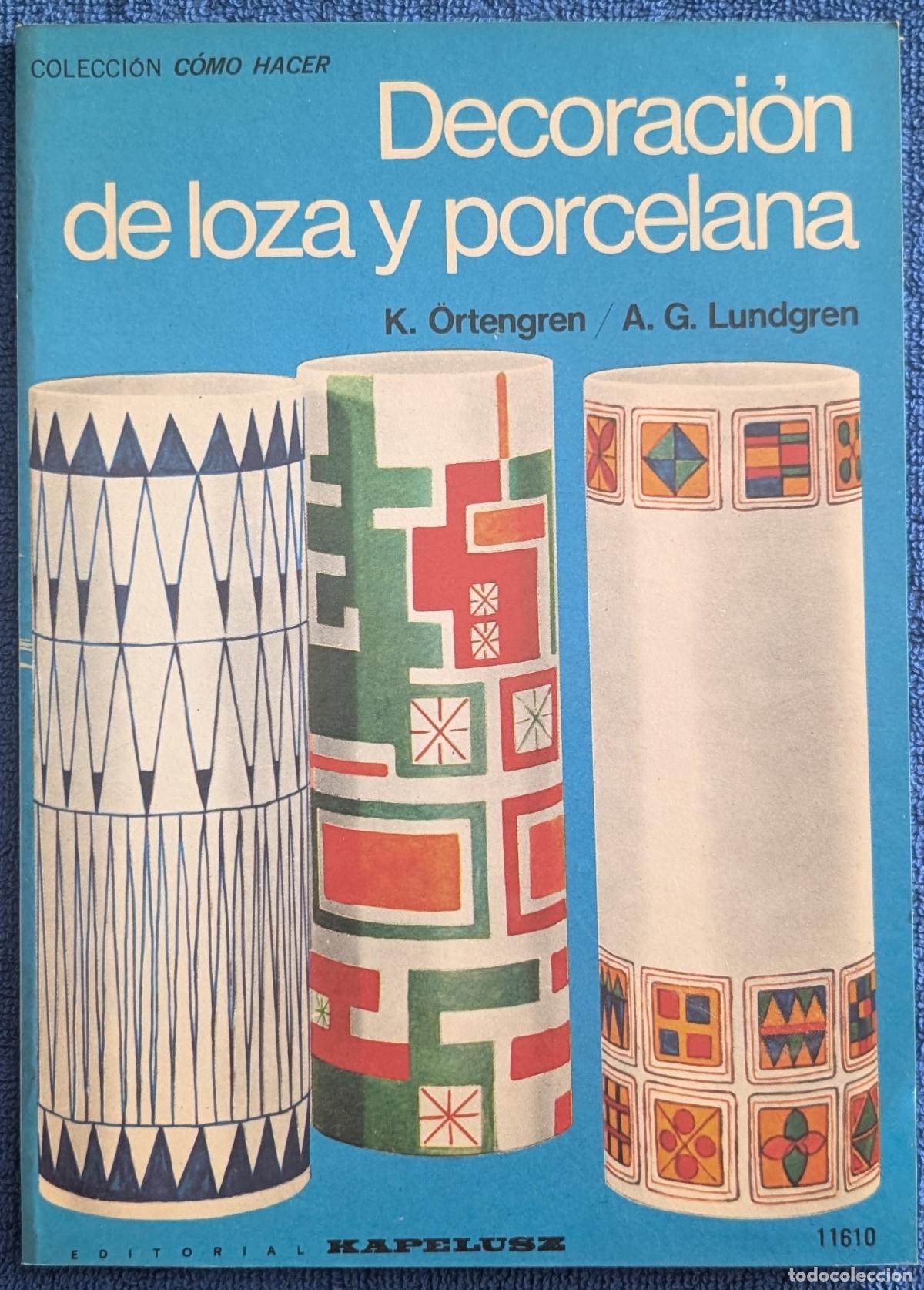 Libros de segunda mano: Decoraci&oacute;n de loza y porcelana - Colecci&oacute;n C&oacute;mo Hacer - K. Ortengren - Kapelusz (1977)